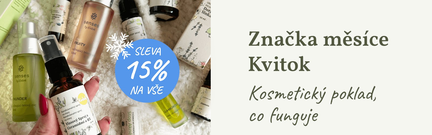 Tip: Prosincová sleva 15 % na přírodní kosmetiku značky KVITOK. S kódem VITASTYLECZ můžete navíc získat další slevu 150 Kč u nákupu nad 1500 Kč.